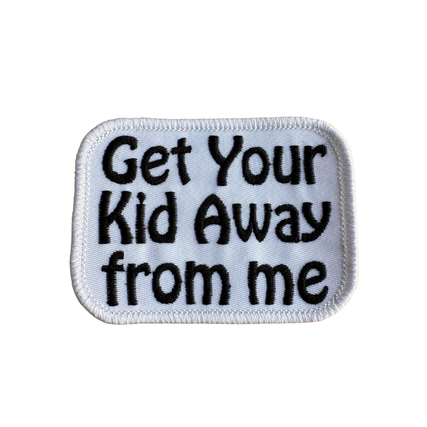 Get Your Kid Away From Me Patch Iron On